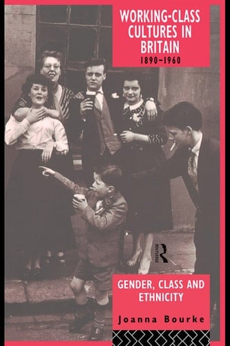 Working Class Cultures in Britain, 1890-1960