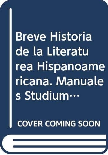 Breve Historia de la Literaturea Hispanoamericana. Manuales Studium 2.