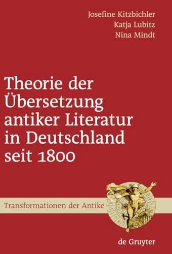 Theorie der Übersetzung antiker Literatur in Deutschland seit 1800