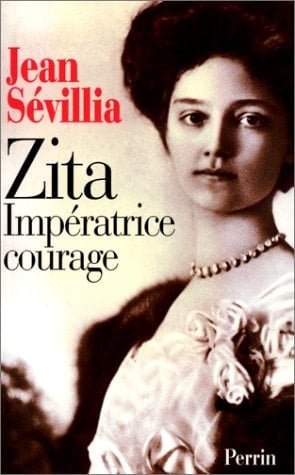 Zita impératrice courage 1892-1989