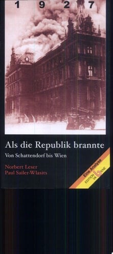 1927, als die Republik brannte von Schattendorf bis Wien