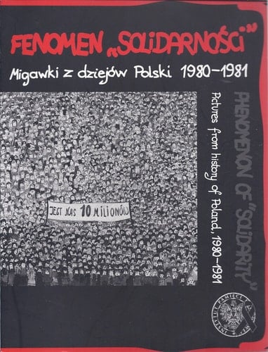 Fenomen "Solidarnośći" Migawki Z Dziejów Polski 1980-1981