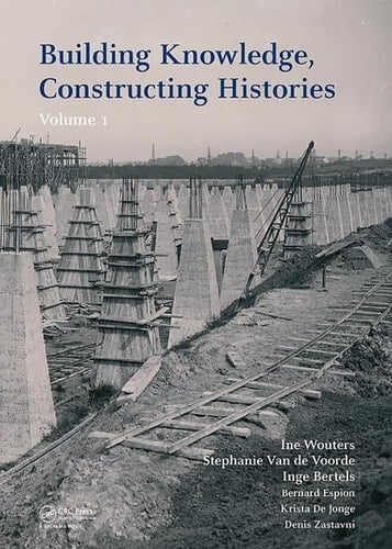 Building Knowledge, Constructing Histories Proceedings of the Sixth International Congress on Construction History (6ICCH), Brussels, Belgium, 9-13 July 2018