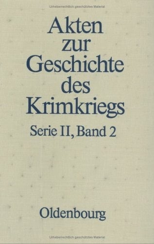 Preussische Akten zur Geschichte des Krimkriegs: 9. August 1854 bis 15. April 1856