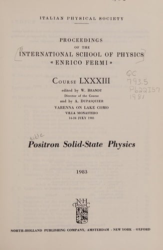 Positron solid-state physics: Varenna on Lake Como, Villa Monastero, 14-24 July 1981 (Proceedings of the International School of Physics "Enrico Fermi")