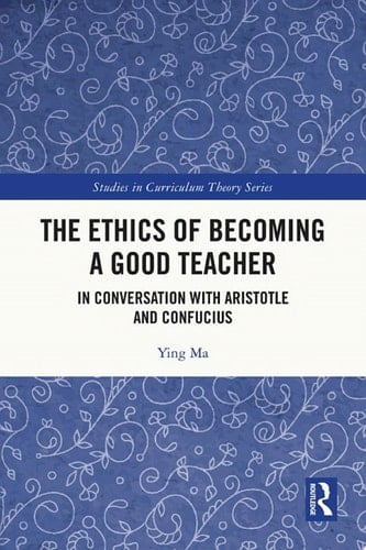 The Ethics of Becoming a Good Teacher