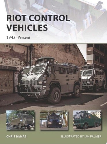 Riot Control Vehicles 1945–Present