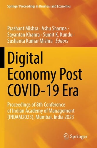 Digital Economy Post COVID-19 Era Proceedings of 8th Conference of Indian Academy of Management (INDAM2023), Mumbai, India 2023