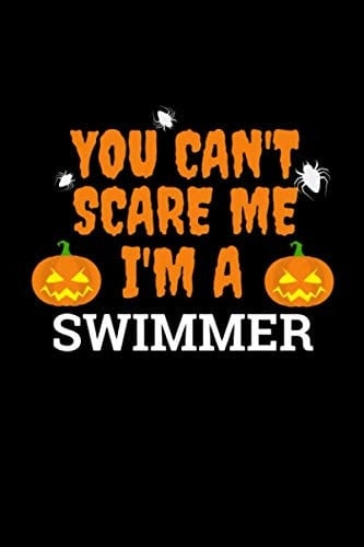 You can't scare me I'm a swimmer Journal 6 x 9 120 pages notebook: Halloween diary