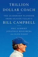 Trillion-dollar Coach - The Leadership Playbook from Silicon Valley's Bill Campbell