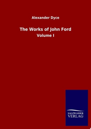 The Works of John Ford Volume I
