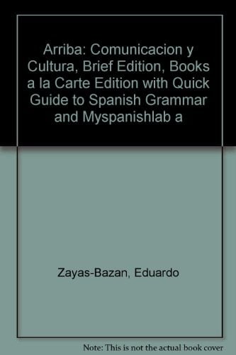 Arriba Comunicacion Y Cultura, Brief Edition, Books a La Carte Edition + Quick Guide to Spanish Grammar + Myspanishlab and Pearson Etext