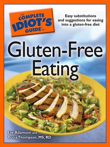 The Complete Idiot's Guide to Gluten-Free Eating