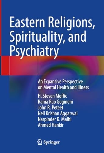 Eastern Religions, Spirituality, and Psychiatry An Expansive Perspective on Mental Health and Illness