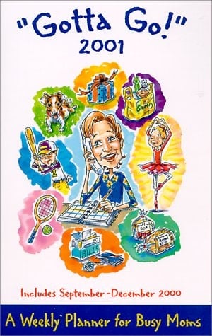 Gotta Go! 2001 A Weekly Planner for Busy Moms
