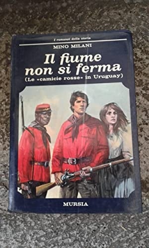 Il fiume non si ferma. Le «Camicie rosse» in Uruguay