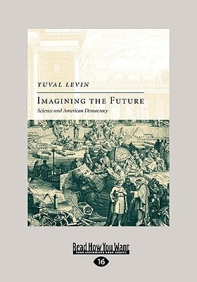 Imagining the Future: Science and American Democracy (Easyread Large Edition)