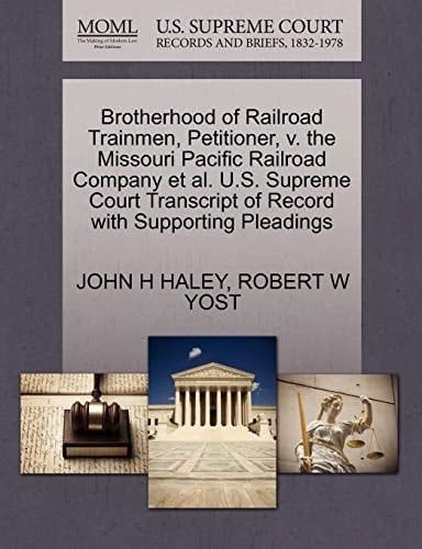 Brotherhood of Railroad Trainmen, Petitioner, v. the Missouri Pacific Railroad Company et al. U.S. Supreme Court Transcript of Record with Supporting Pleadings