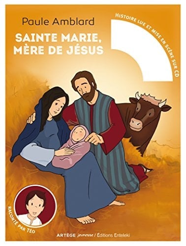 Sainte Marie, Mere de Jesus Raconte Par Teo (Livre Et CD Audio)