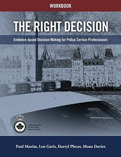 WORKBOOK The Right Decision: Evidence-based Decision Making for Police Service Professionals