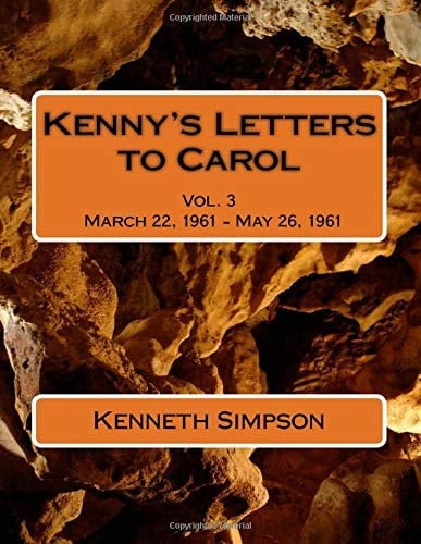 Kenny's Letters to Carol Vol. 3 Vol. 3 March 22, 1961 - May 26 1961
