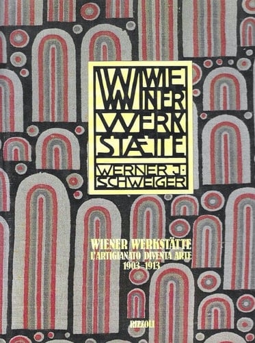 Wiener Werkstätte l'artigianato diventa arte : 1903-1913