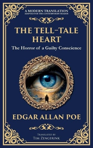 The Tell-Tale Heart Poe's Timeless Gothic Thriller - Madness, Guilt, and Murder