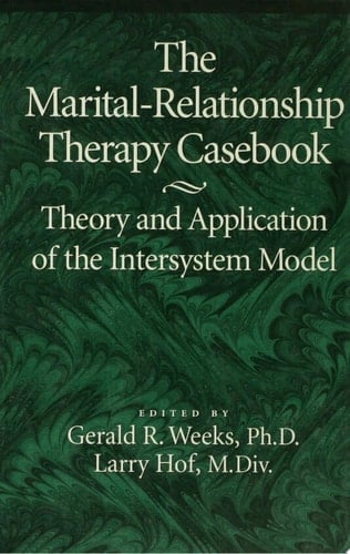 The Marital-Relationship Therapy Casebook Theory & Application Of The Intersystem Model