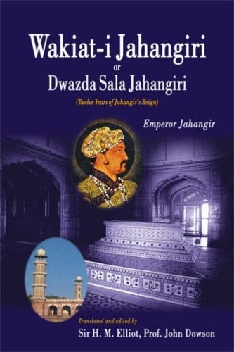 Wakiat-i Jahangiri or Dwazda Sala Jahangiri: Twelve Years of Jahangir's Reign