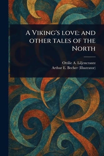 A Viking's Love And Other Tales of the North