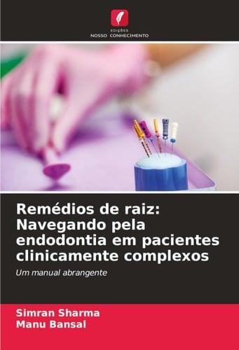 Remédios de raiz: Navegando pela endodontia em pacientes clinicamente complexos (Portuguese Edition)