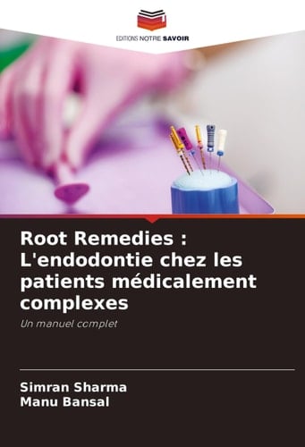 Root Remedies: L'endodontie chez les patients médicalement complexes (French Edition)