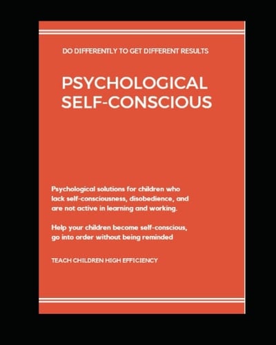 PSYCHOLOGICAL SELF-CONSCIOUS: Help your children become self-conscious, go into order without being reminded.
