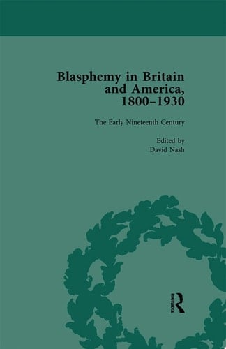 Blasphemy in Britain and America, 1800-1930, Volume 2