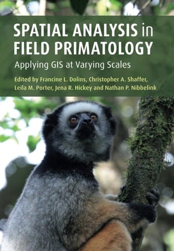 Spatial Analysis in Field Primatology Applying GIS at Varying Scales
