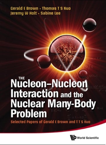 The Nucleon-nucleon Interaction and the Nuclear Many-body Problem Selected Papers of Gerald E. Brown and T.T.S. Kuo