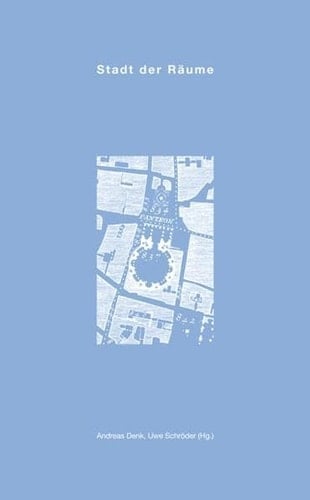 Stadt der Räume interdisziplinäre Überlegungen zu Räumen der Stadt