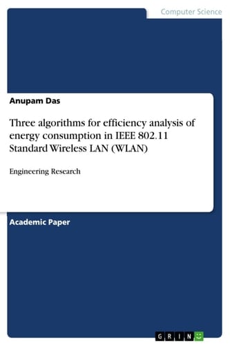 Three algorithms for efficiency analysis of energy consumption in IEEE 802.11 Standard Wireless LAN (WLAN) Engineering Research
