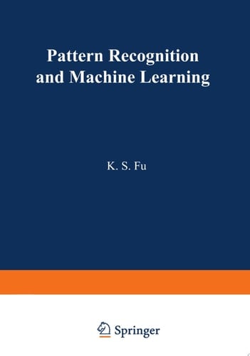 Pattern Recognition and Machine Learning Proceedings of the Japan—U.S. Seminar on the Learning Process in Control Systems, held in Nagoya, Japan August 18–20, 1970