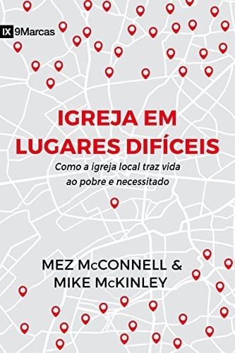 Igreja em Lugares Difíceis: como a igreja local traz vida ao pobre e necessitado (Portuguese Edition)