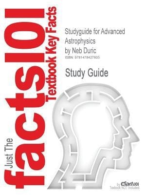 Studyguide for Advanced Astrophysics by Neb Duric, Isbn 9780521525718