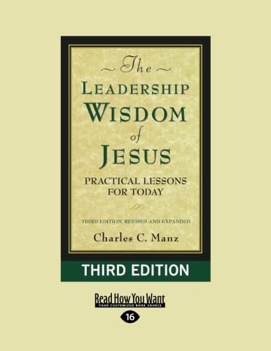 The Leadership Wisdom of Jesus Practical Lessons for Today (Third Edition, Revised and Expanded)