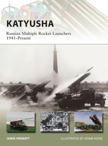 Katyusha Russian Multiple Rocket Launchers 1941–Present