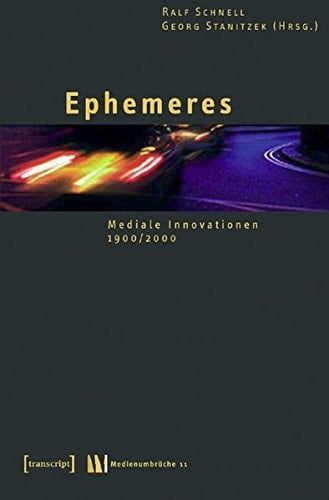 Ephemeres: Mediale Innovationen 1900/2000