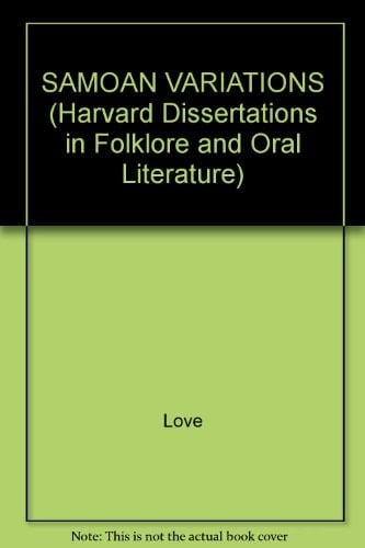 SAMOAN VARIATIONS (Harvard Dissertations in Folklore & Oral Literature)