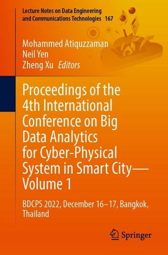 Proceedings of the 4th International Conference on Big Data Analytics for Cyber-Physical System in Smart City - Volume 1 BDCPS 2022, December 16-17, Bangkok, Thailand