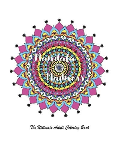 Mandala Madness The Ultimate Adult Coloring Book