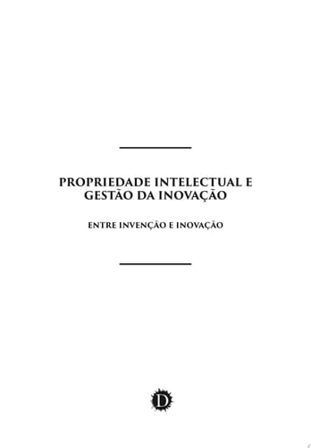 Propriedade intelectual e gestão da inovação: entre invenção e inovação
