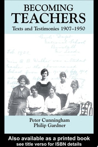 Becoming Teachers Texts and Testimonies, 1907-1950
