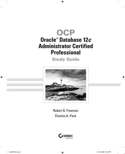 OCP: Oracle Database 12c Administrator Certified Professional Study Guide Exam 1Z0-063